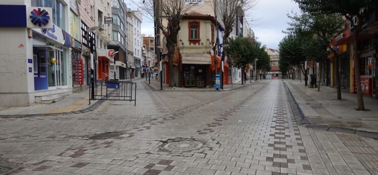 Trakya'da sokağa çıkma kısıtlaması nedeniyle cadde ve sokaklarda sessizlik hakim