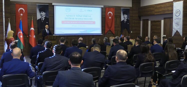 “Adalet Yönetimi ve İhtisas Mahkemeleri Uluslararası Eğitim Programı” Antalya'da başladı