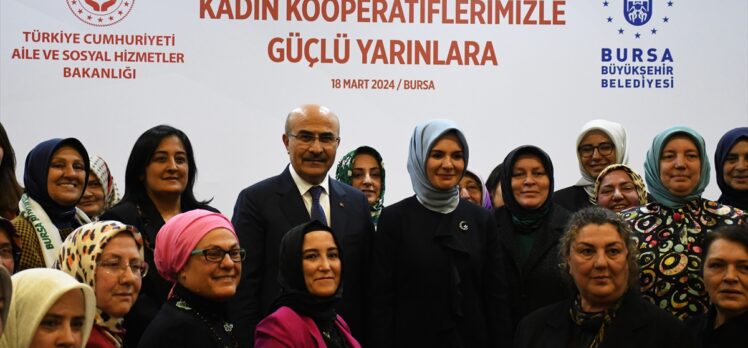 Aile ve Sosyal Hizmetler Bakanı Göktaş, Bursa'da kadın kooperatiflerinin temsilcileriyle buluştu: